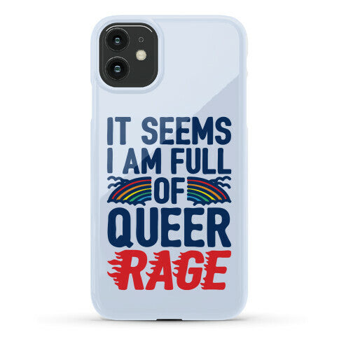 It Seems I Am Full of Queer Rage Phone Case